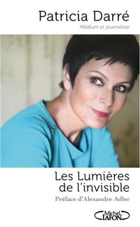 Patricia Darre - Les lumières de l'invisible.