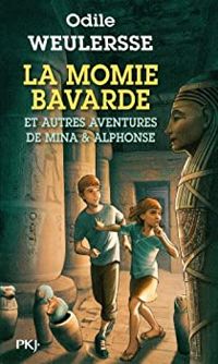 Odile Weulersse - La momie bavarde et autres aventures de Mina et Alphonse