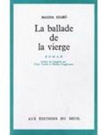 Magda Szabo - La ballade de la vierge