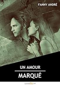 Couverture du livre Un amour marqué - Fanny Andre