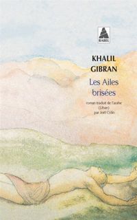 Khalil Gibran - Les ailes brisées