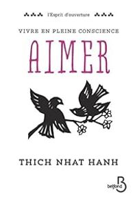 Couverture du livre Vivre en pleine conscience : Aimer - Thich Nhat Hanh