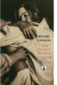 Richard Flanagan - L’odeur d’un arbre sans fleurs