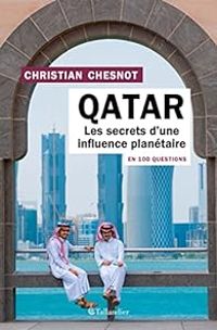 Couverture du livre Le Qatar en 100 questions  - Christian Chesnot