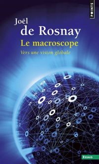 Couverture du livre Le macroscope - Vers une vision globale - Jol De Rosnay