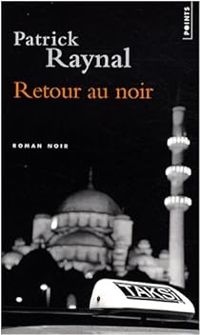 Patrick Raynal - Retour au noir