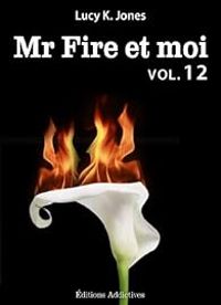 Lucy K Jones - Mr Fire et moi