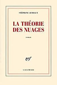 Stéphane Audeguy - La théorie des nuages