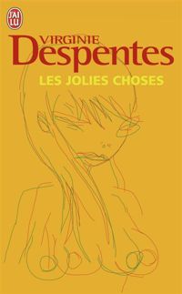 Virginie Despentes - Les jolies choses