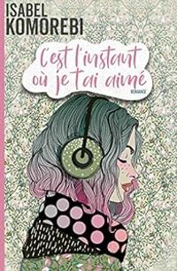 Couverture du livre C'est l'instant où je t'ai aimé - Isabel Komorebi