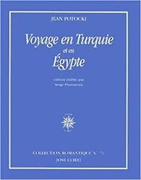 Jean Potocki - Voyage en Turquie et en Egypte