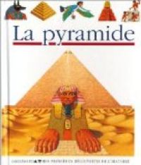 Couverture du livre Mes premières découvertes : La pyramide - Claude Delafosse - Philippe Biard