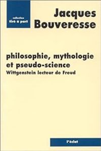 Jacques Bouveresse - Philosophie, mythologie et pseudo-science