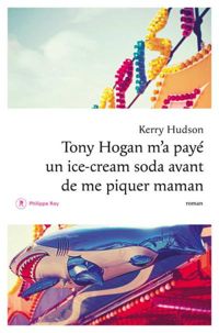 Couverture du livre Tony Hogan m'a payé un ice - Kerry Hudson