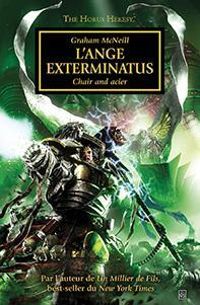 Couverture du livre L'ange exterminatus, la chair et le fer - Graham Mcneill