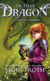 Licia Troisi - 3. La fille Dragon : Le Sablier d'Aldibah 