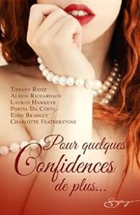 Tiffany Reisz - Alison Richardson - Lauren Jameson - Portia Da Costa - Eden Bradley - Charlotte Featherstone - Pour quelques confidences de plus...