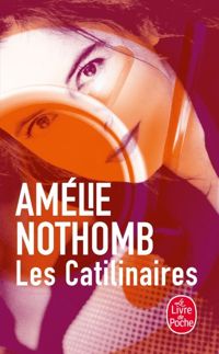 Amélie Nothomb - Les Catilinaires