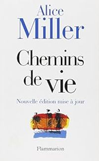 Alice Miller - Chemins de vie