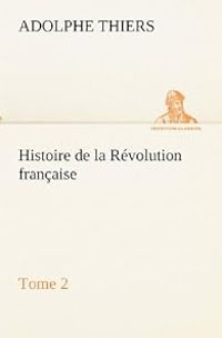 Adolphe Thiers - Histoire de la Révolution française