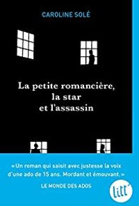 Couverture du livre La petite romancière, la star et l'assassin - Caroline Sole