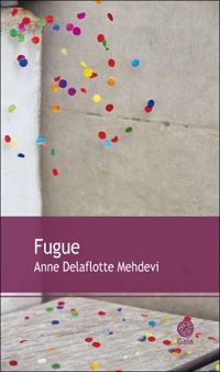 Anne Delaflotte Mehdevi - Fugue