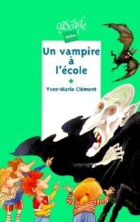 Couverture du livre Un vampire à l'école - Yves Marie Clement