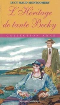 Lucy Maud Montgomery - L'héritage de Tante Becky