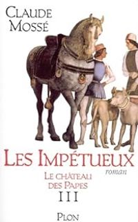 Couverture du livre Les impétueux - Claude Mosse Ii