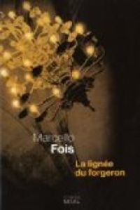 Marcello Fois - La lignée du forgeron