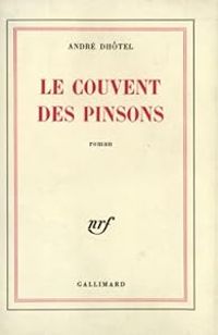 Couverture du livre Le Couvent des pinsons - Andre Dhotel