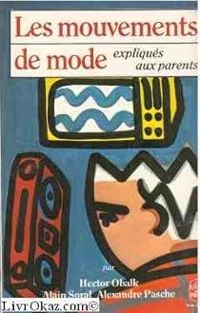 Couverture du livre Les mouvements de mode expliqués aux parents - Alain Soral - Hector Obalk - Alexandre Pasche