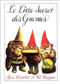 Couverture du livre Le Livre secret des gnomes - Wil Huygen