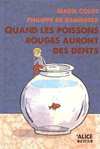 Couverture du livre Quand les poissons rouges auront des dents - Marie Colot