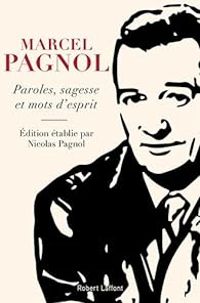 Couverture du livre Paroles, sagesse et mots d'esprit - Marcel Pagnol - Nicolas Pagnol