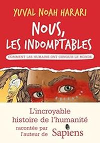 Yuval Noah Harari - Comment les humains ont conquis le monde