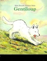 Couverture du livre Gentiloup - Frederic Stehr - Alain Broutin