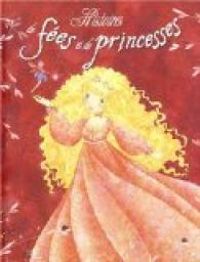 Couverture du livre Histoires de fées et de princesses - Marie Lise Bastiani - Nicole Snistelaar