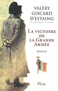 Valery Giscard Destaing - La victoire de la Grande Armée