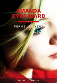 Amanda Eyre Ward - Ferme les yeux