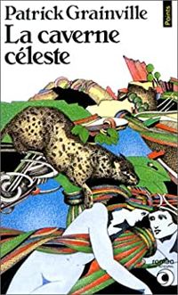 Couverture du livre La caverne céleste - Patrick Grainville