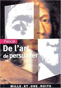 Blaise Pascal - De l'art de persuader