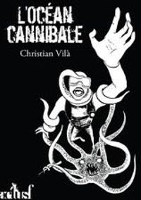 Christian Vila - L'océan cannibale