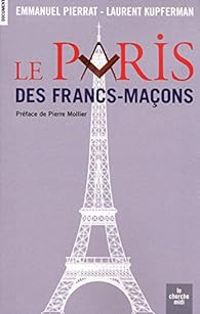 Couverture du livre Le Paris des francs-maçons - Emmanuel Pierrat - Laurent Kupferman