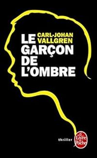 Carl Johan Vallgren - Le garçon de l'ombre