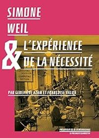 Genevieve Azam - Francoise Valon - Simone Weil ou l'expérience de la nécessité