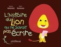 Couverture du livre L'Histoire du lion qui ne savait pas écrire - Marc Boutavant - Martin Baltscheit