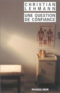 Couverture du livre Une question de confiance - Christian Lehmann