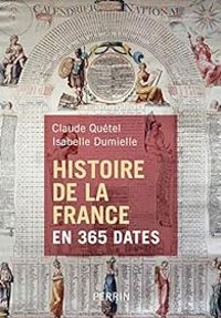 Couverture du livre Histoire de la France en 365 dates - Claude Quetel - Isabelle Dumielle