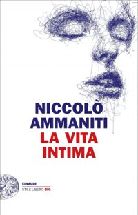 Niccol Ammaniti - La vita intima